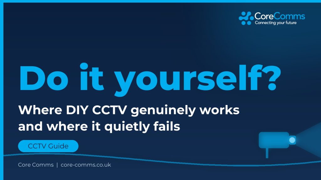 Core Comms branded graphic: can you install CCTV yourself, DIY vs professional installation compared