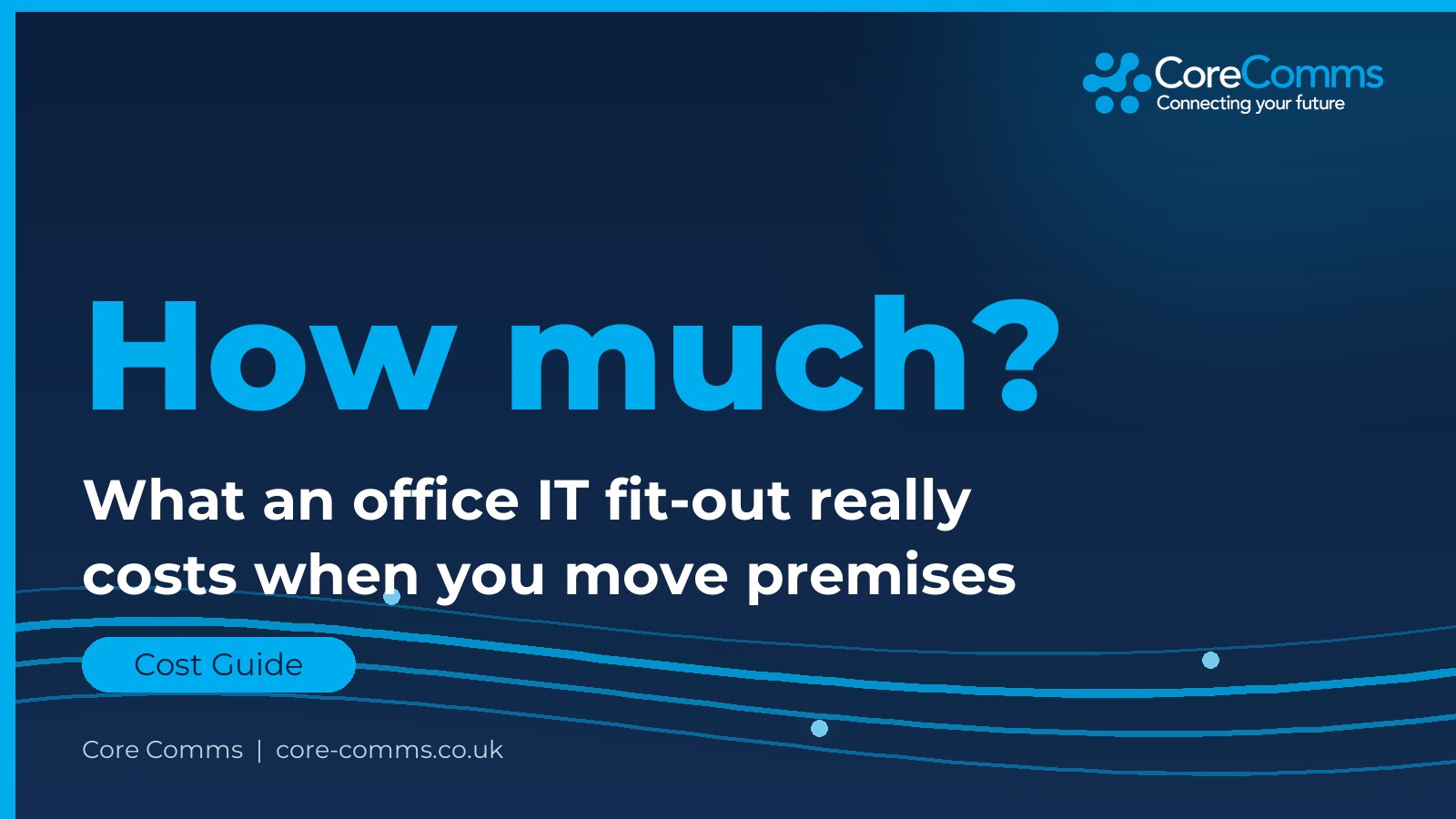 Office IT fit-out cost guide from Core Comms covering data cabling, business WiFi and phone system costs when moving office