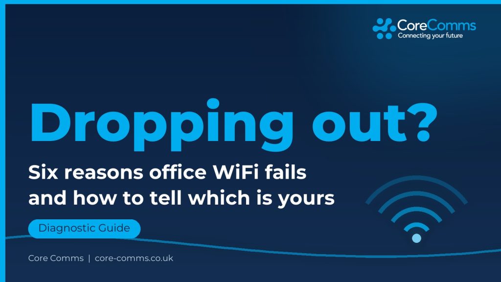Office WiFi keeps dropping diagnostic guide from Core Comms showing the six causes of business WiFi drop-outs