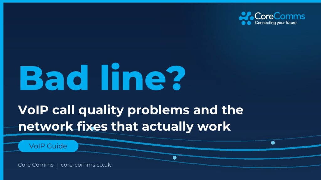 Core Comms branded graphic: VoIP call quality problems and the network fixes that actually work